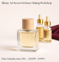 Albany Art Room / Create Your Signature Scent: Perfume Making Workshop Sat June 27th • 12 PM EST