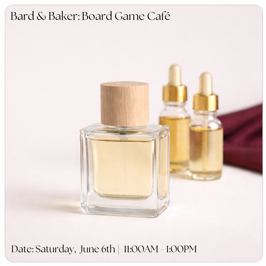 Bard & Baker: Board Game Café | Create Your Signature Scent: Perfume Making Workshop June 6th | SAT• 11AM EST