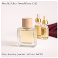 Bard & Baker: Board Game Café | Create Your Signature Scent: Perfume Making Workshop June 6th | SAT• 11AM EST